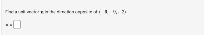 Solved Find a unit vector u in the direction opposite of | Chegg.com