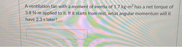 Solved A ventilation fan with a moment of inertia of 1.7 | Chegg.com