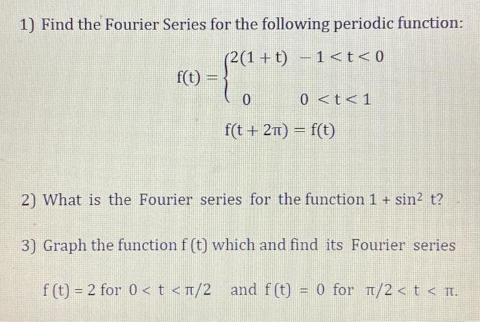 Solved 1) Find the Fourier Series for the following periodic | Chegg.com