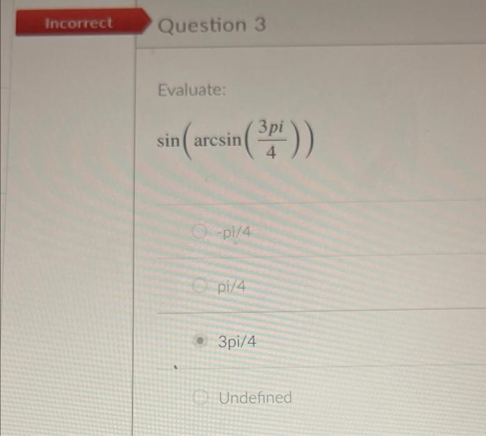 solved-evaluate-sin-arcsin-43pi-pi-4-3pi-4-undefined-chegg