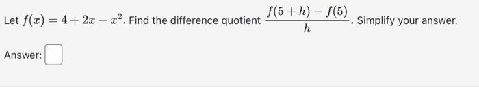 Solved Let f(x)=4+2x−x2. Find the difference quotient | Chegg.com