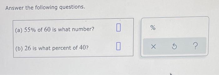 Solved Answer the following questions. (a) 55% of 60 is what | Chegg.com