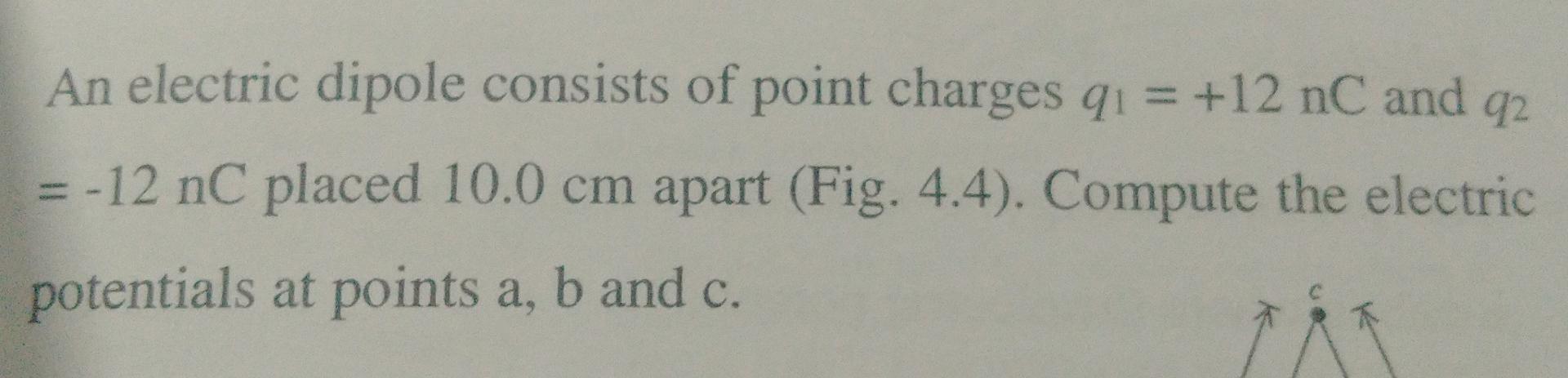 Solved An electric dipole consists of point charges qı = +12 | Chegg.com