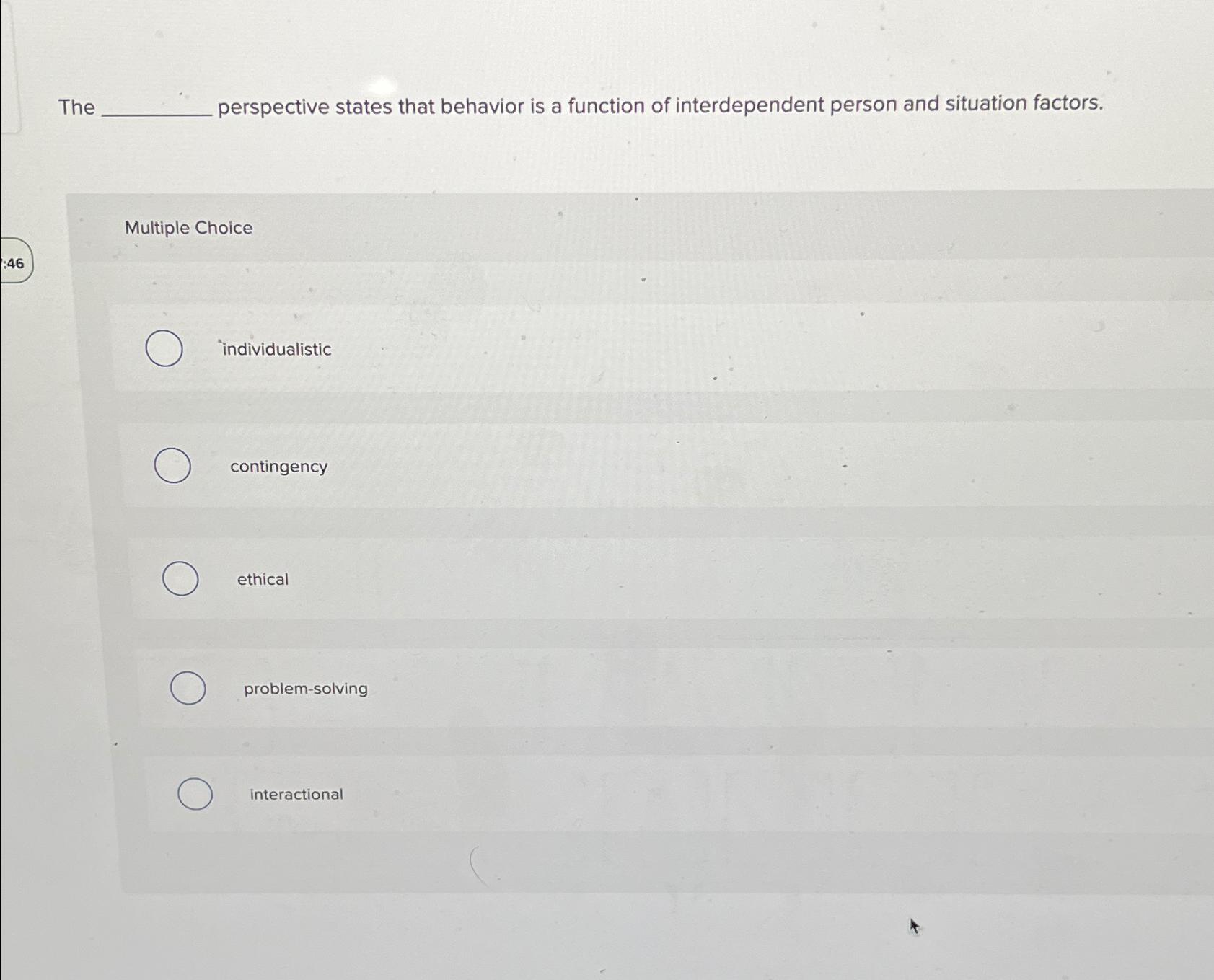 Solved The perspective states that behavior is a function of | Chegg.com