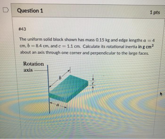 Solved Question 1 1 Pts #43 The Uniform Solid Block Shown | Chegg.com