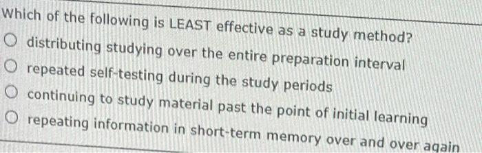 Solved Which of the following is LEAST effective as a study | Chegg.com