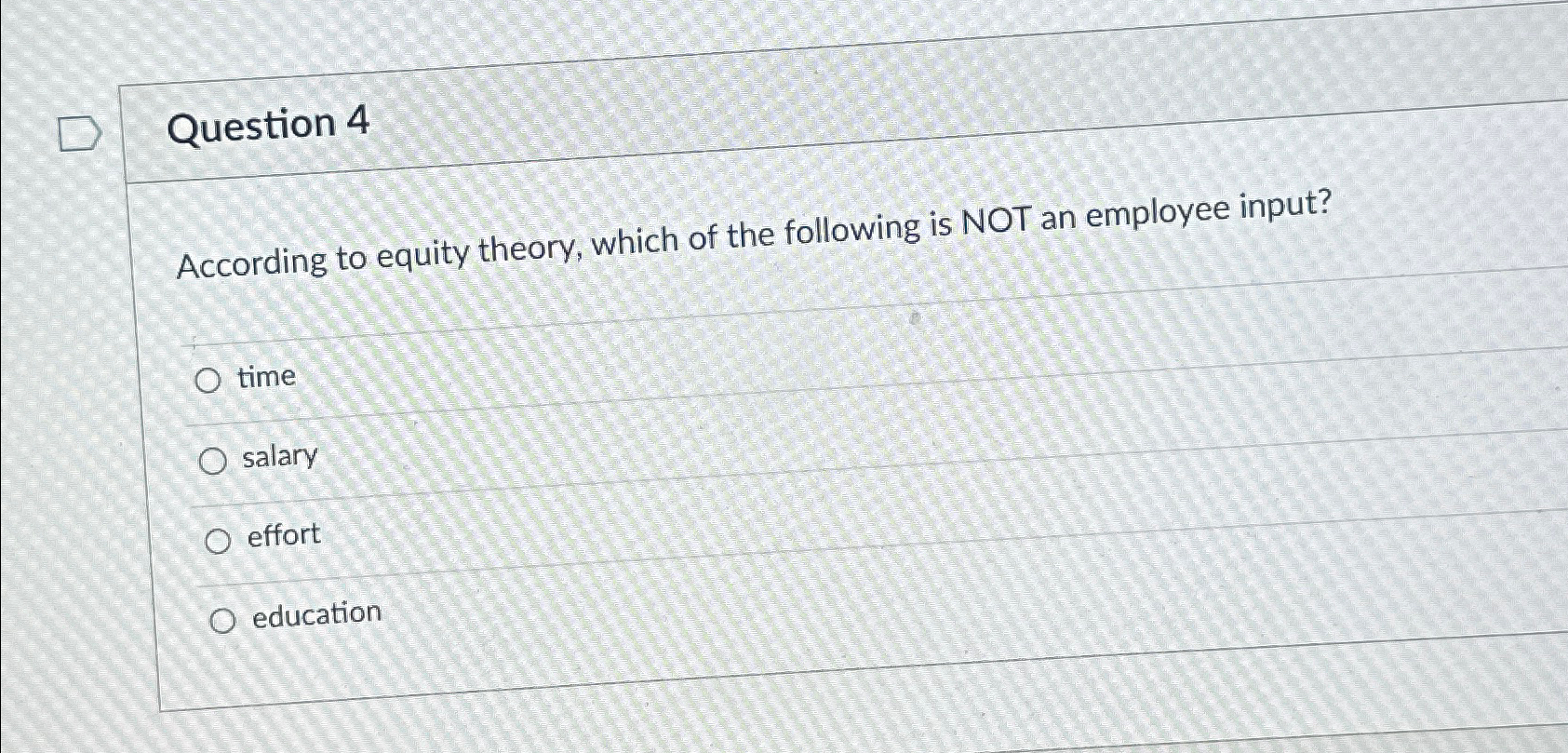 Solved Question 4According to equity theory, which of the | Chegg.com