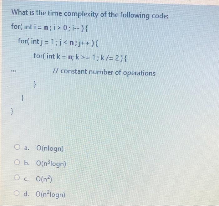 Solved What is the time complexity of the following code: | Chegg.com