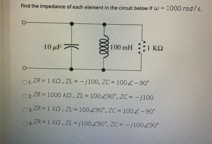 Solved Find The Impedance Of Each Element In The Circuit Chegg Com