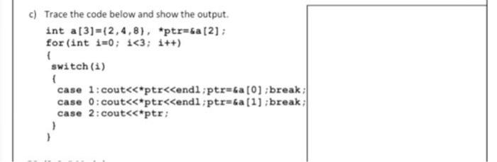 Solved c) Trace the code below and show the output. int | Chegg.com