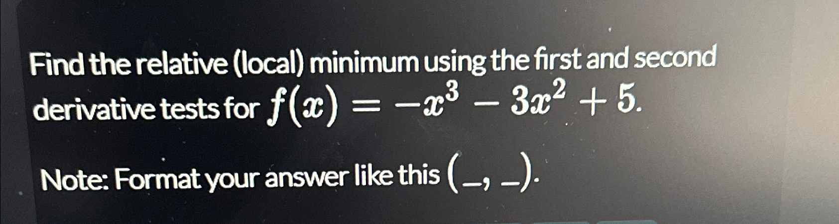Solved Find the relative (local) ﻿minimum using the first | Chegg.com