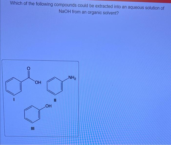 Solved Which of the following compounds could be extracted