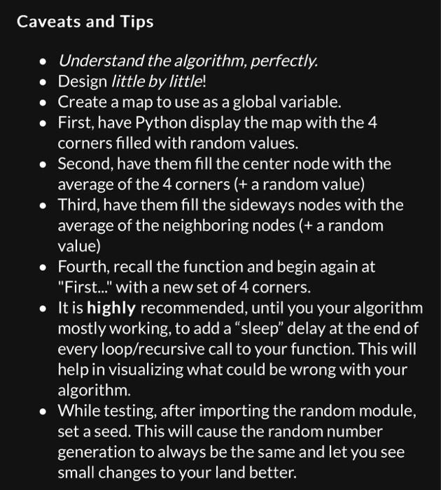 Caveats and Tips
- Understand the algorithm, perfectly.
- Design little by little!
- Create a map to use as a global variable