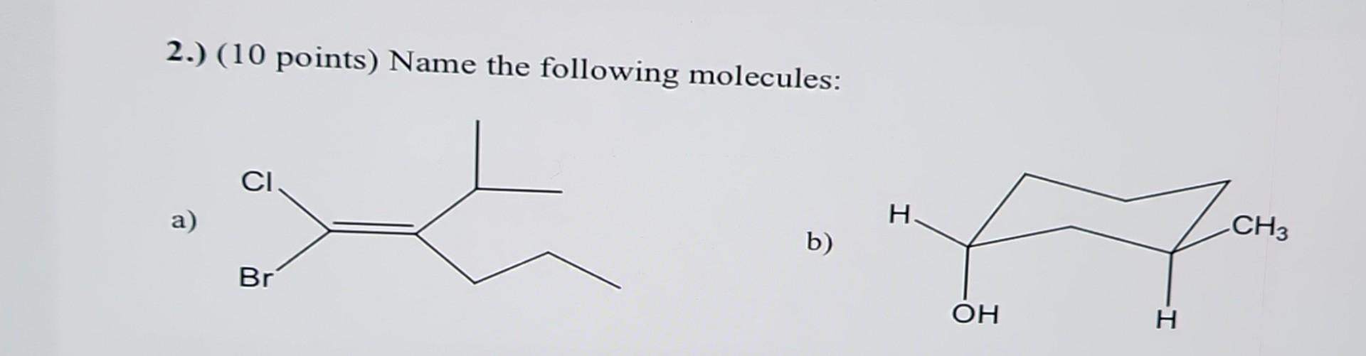 Solved Please name the following molecules and apply Cis and