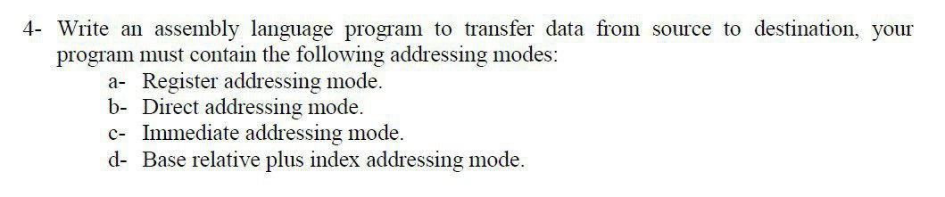 Solved 4- Write an assembly language program to transfer | Chegg.com