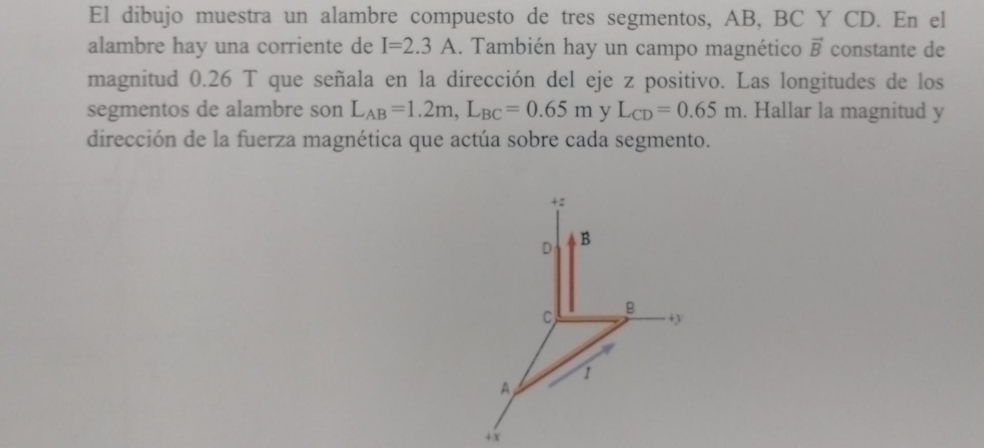 El dibujo muestra un alambre compuesto de tres segmentos, \( \mathrm{AB}, \mathrm{BC} \mathrm{Y} \mathrm{CD} \). En el alambr