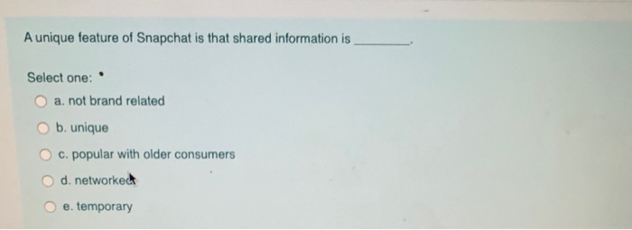 Solved A unique feature of Snapchat is that shared | Chegg.com
