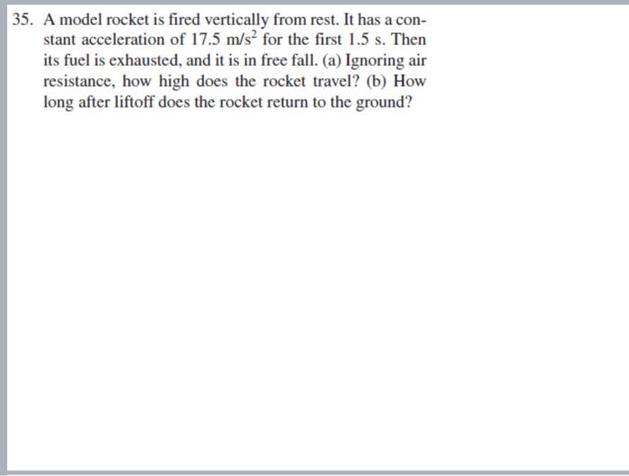 Solved 35. A model rocket is fired vertically from rest. It