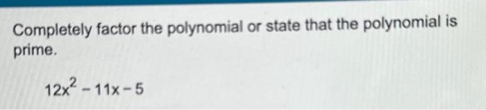 Solved Completely Factor The Polynomial Or State That The | Chegg.com