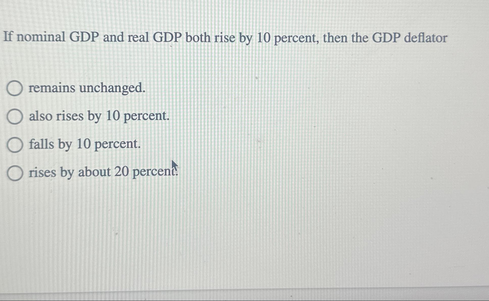 Solved If nominal GDP and real GDP both rise by 10 ﻿percent, | Chegg.com