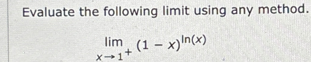 Solved Evaluate the following limit using any | Chegg.com