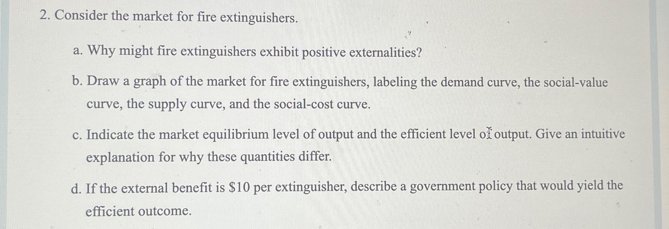 Solved Consider the market for fire extinguishers.a. ﻿Why | Chegg.com