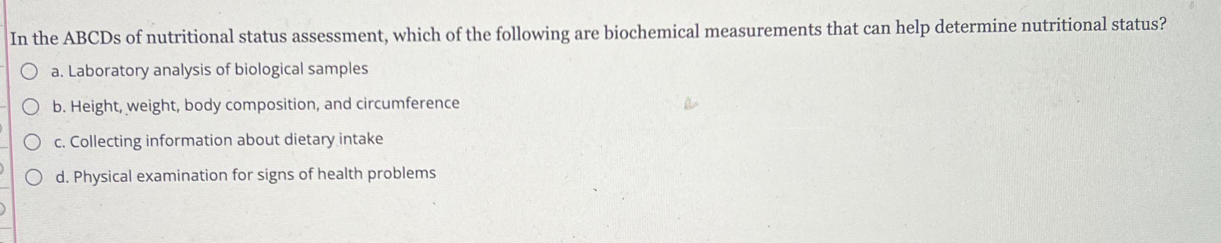 Solved In the ABCDs of nutritional status assessment, which | Chegg.com