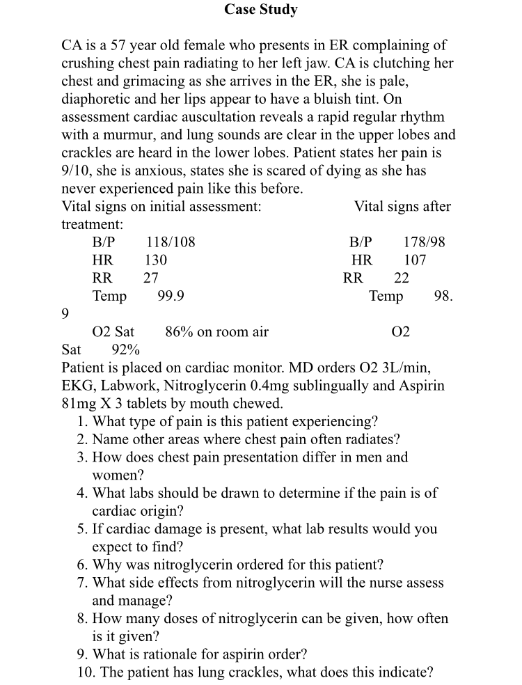 Case Study CA is a 57 year old female who presents in ER complaining of crushing chest pain radiating to her left jaw. CA is