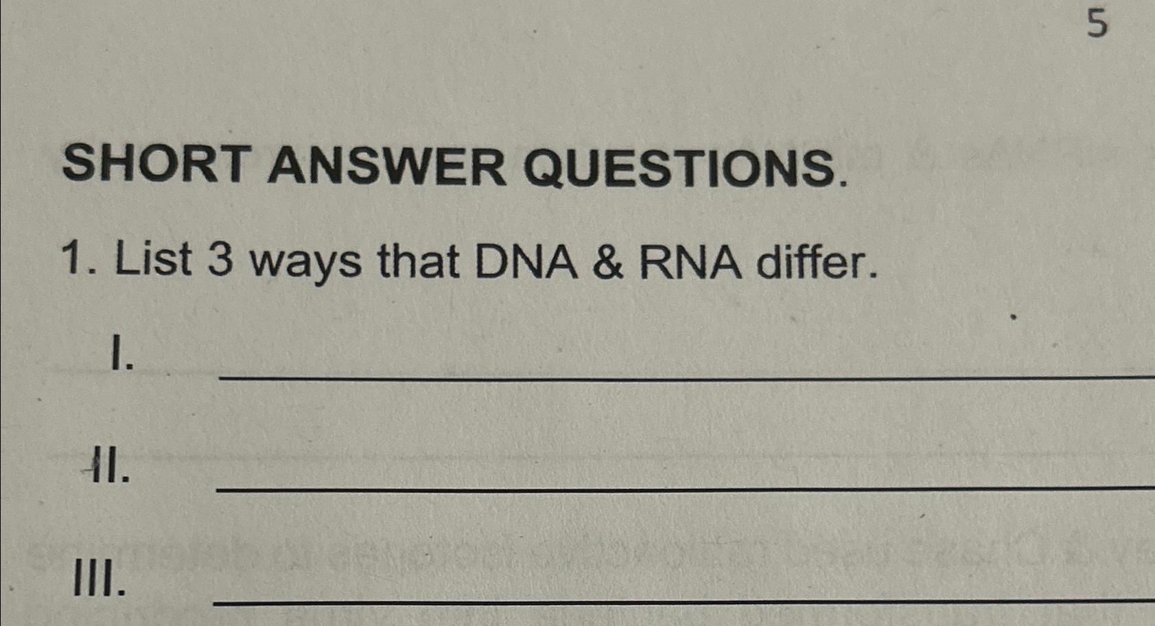 Solved 5SHORT ANSWER QUESTIONS.List 3 ﻿ways that DNA & RNA | Chegg.com
