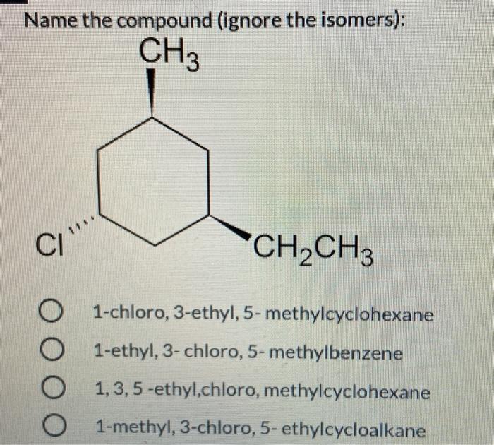 Solved Name the compound (ignore the isomers): CH3 C/.. | Chegg.com