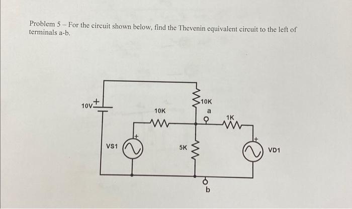 Solved Problem 5 - For the circuit shown below, find the | Chegg.com