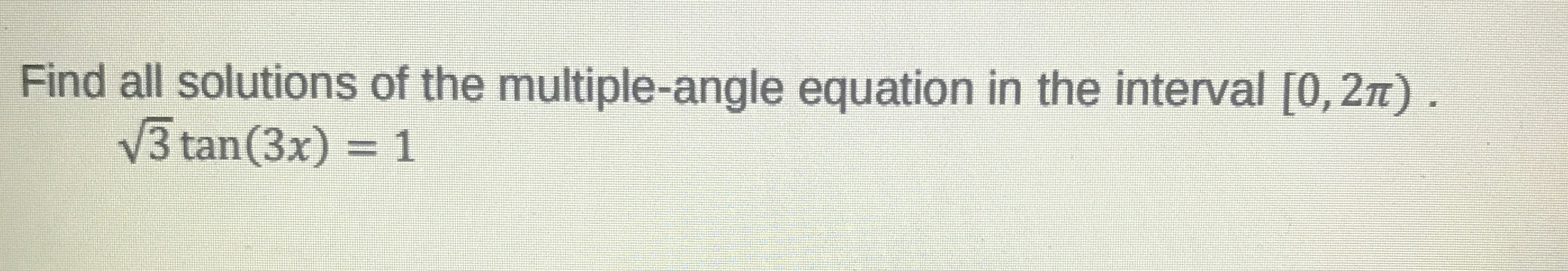 Solved Find all solutions of the multiple-angle equation in | Chegg.com