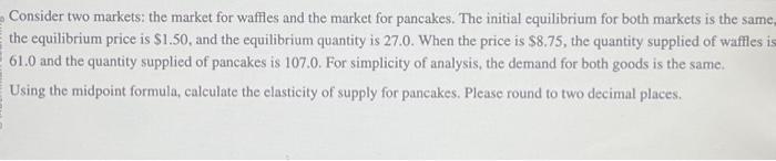 Solved Consider two markets: the market for waffles and the | Chegg.com