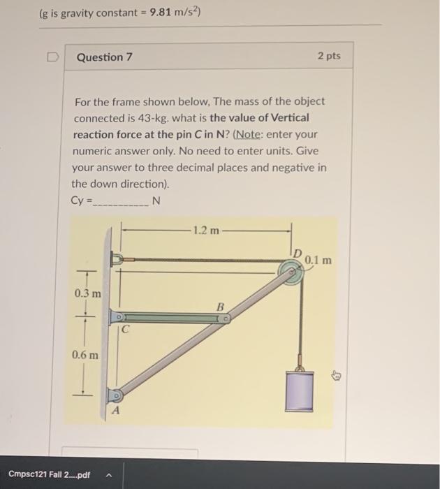 Solved (g is gravity constant = 9.81 m/s2) Question 7 2 pts