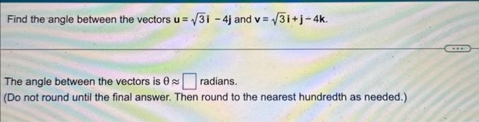 Solved Find the angle between the vectors u=3i−4j and | Chegg.com