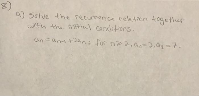 Solved 8) a) solve the recurrence relation together with the | Chegg.com