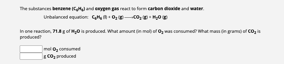 Solved The substances benzene (C6H6) ﻿and oxygen gas react | Chegg.com