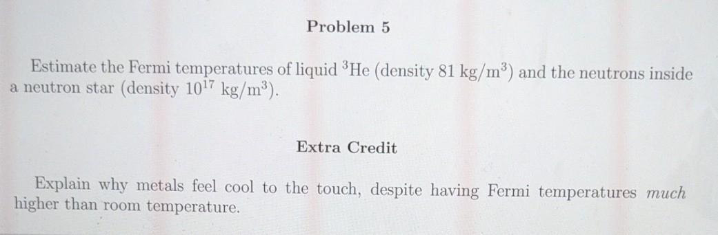 Solved Problem 5 Estimate the Fermi temperatures of liquid | Chegg.com