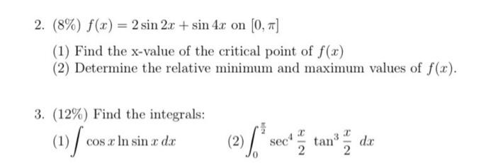 Solved 2. (8%) f(x) = 2 sin 2x + sin 4x on (0,7) (1) Find | Chegg.com