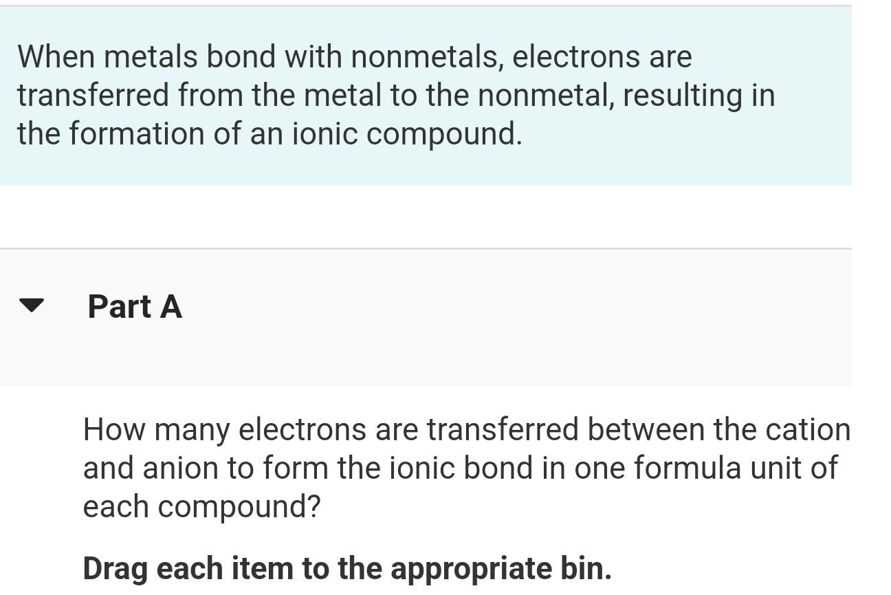 Solved When metals bond with nonmetals, electrons are