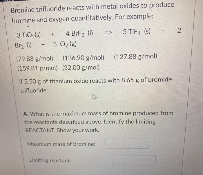 Solved Bromine trifluoride reacts with metal oxides to