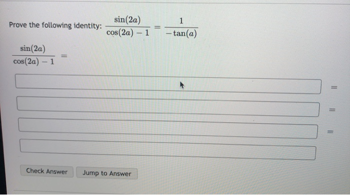 Solved 1 Prove The Following Identity: Sin(2a) Cos(2a) - 1 - | Chegg.com