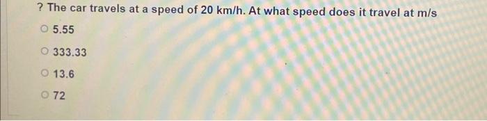 Solved ? The Car Travels At A Speed Of 20 Km/h. At What | Chegg.com