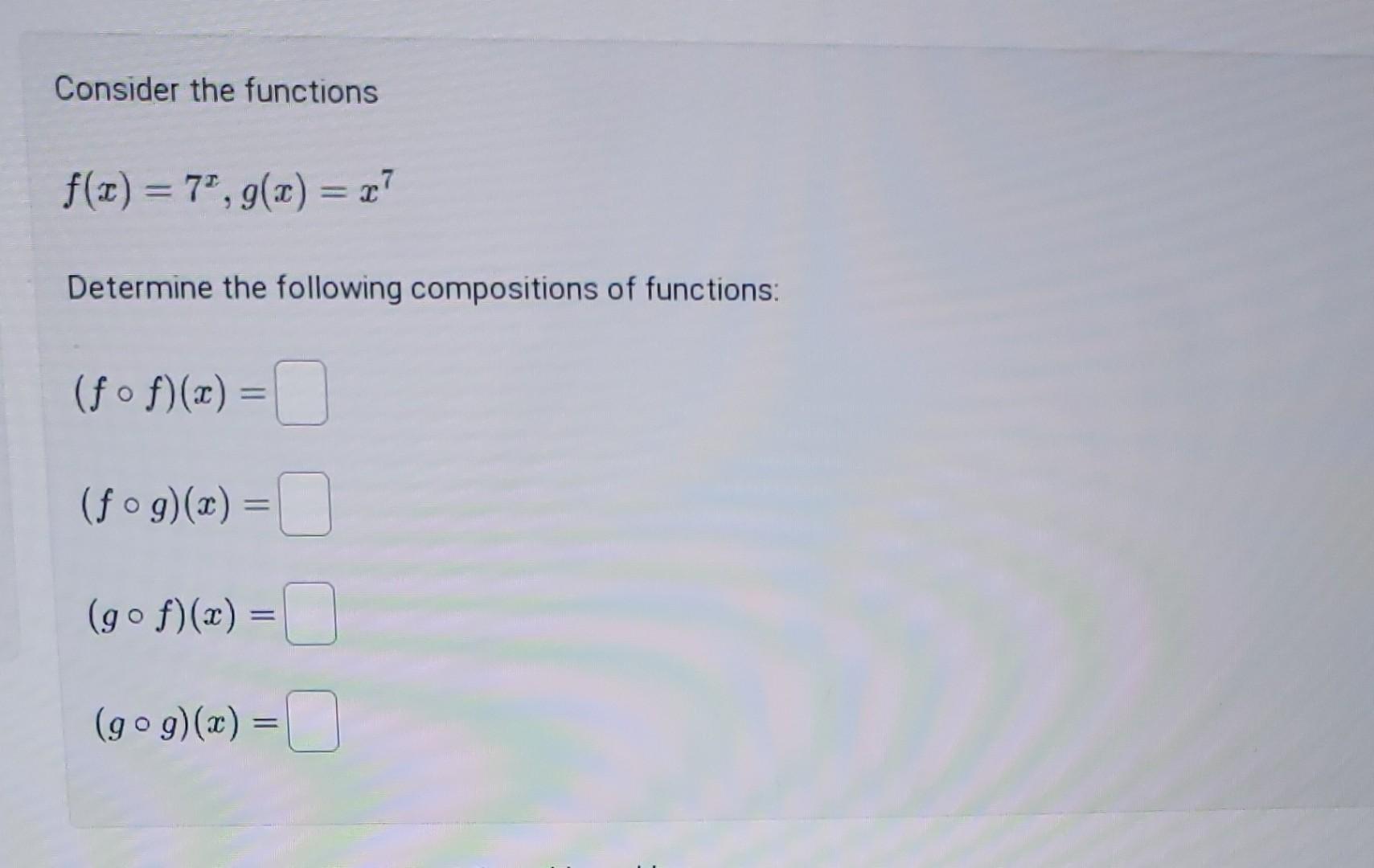 Solved Consider The Functions F X 7x G X X7 Determine The