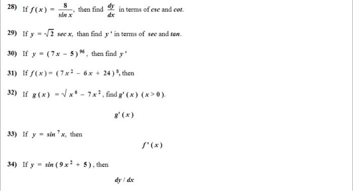 28) If \( f(x)=\frac{8}{\sin x} \), then find \( \frac{d y}{d x} \) in terms of \( \csc \) and \( \cot \). 29) If \( y=\sqrt{