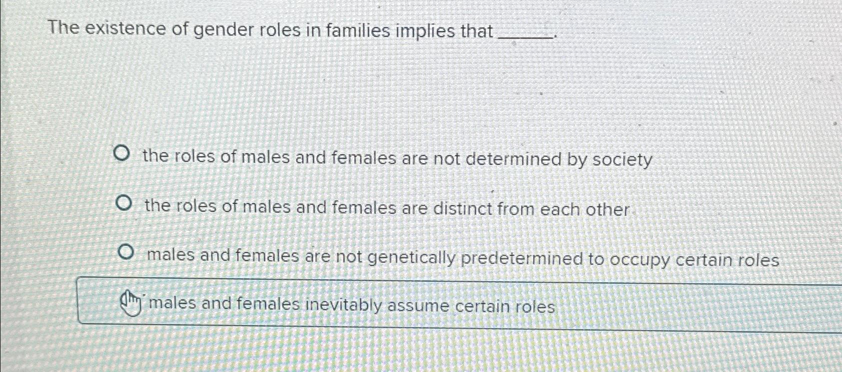 Solved The existence of gender roles in families implies | Chegg.com