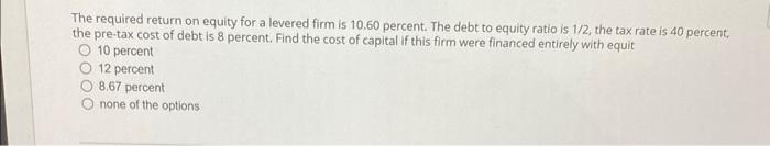 Solved The required return on equity for a levered firm is | Chegg.com