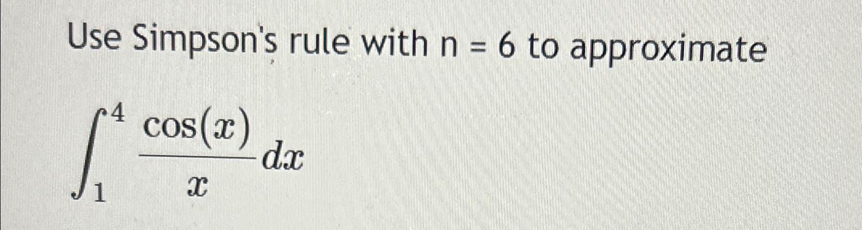 Solved Use Simpsons Rule With N6 ﻿to 5965