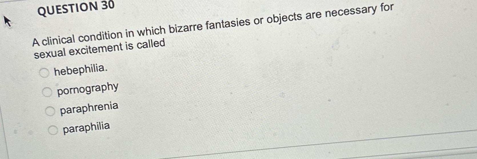 Solved A clinical condition in which bizarre fantasies or | Chegg.com