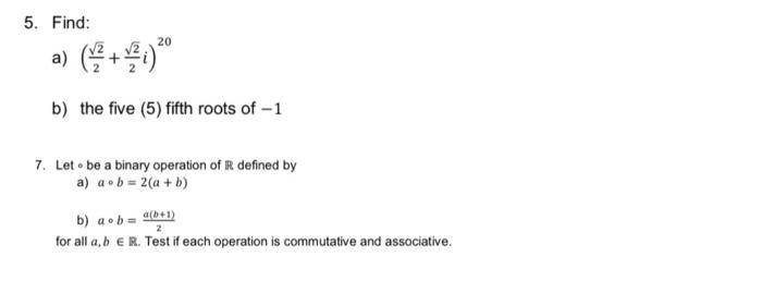 Solved 5. Find: 20 b) the five (5) fifth roots of -1 7. Let | Chegg.com